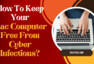 How To Keep Your Mac Computer Free From Cyber Infections